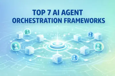 Top 7 KI-Agent-Orchestrierungs-Frameworks